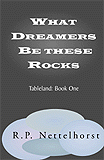 What Dreamers Be These Rocks